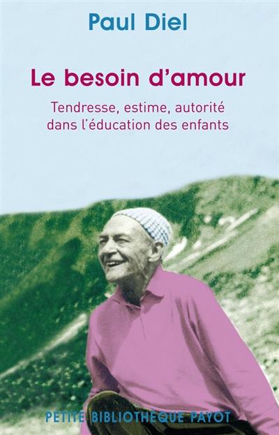 Le besoin d'amour : tendresse, estime, autorité dans l'éducation des enfants