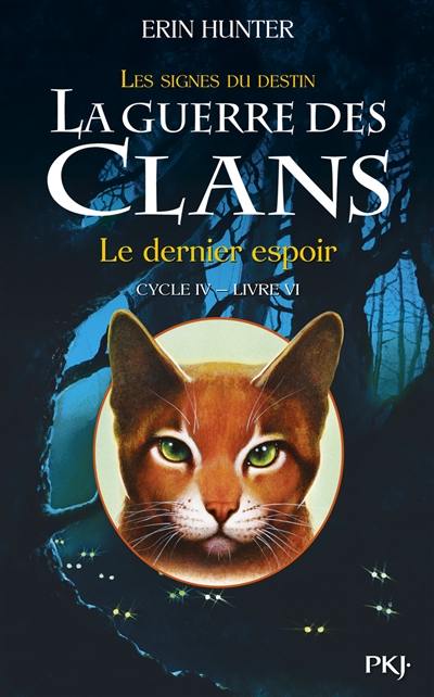 La guerre des clans : cycle 4, les signes du destin. Vol. 6. Le dernier espoir