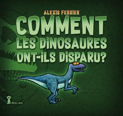 Comment les dinosaures ont-ils disparu ?