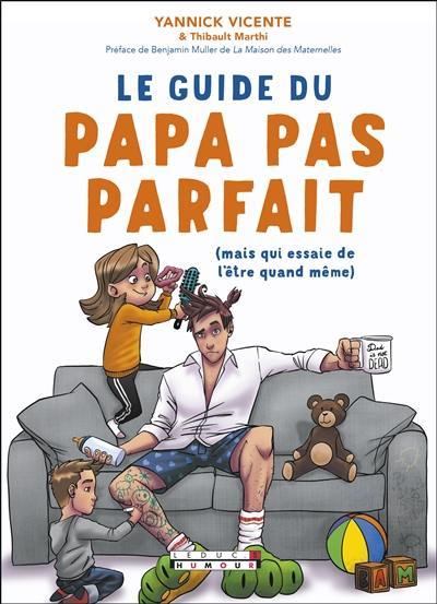 Le guide du papa pas parfait (mais qui essaie de l'être quand même)