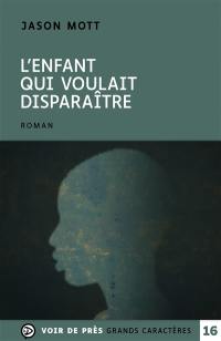 L'enfant qui voulait disparaître ou Les aventures absolument véritables d'un gamin qui fonce la tête la première, né et élevé en Amérique, la tête emplie de rêves et à la vie pleine de désillusions