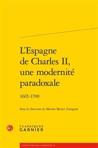 L'Espagne de Charles II, une modernité paradoxale : 1665-1700