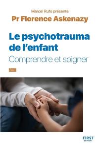 Le psychotrauma de l'enfant : comprendre et soigner : essai