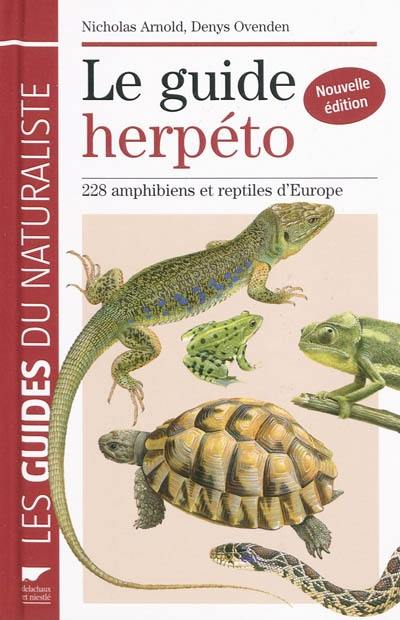 Le guide herpéto : 228 amphibiens et reptiles d'Europe