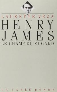 Henry James : le champ du regard