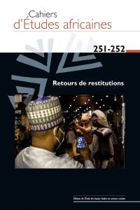 Cahiers d'études africaines, n° 251-252. Retours de restitutions