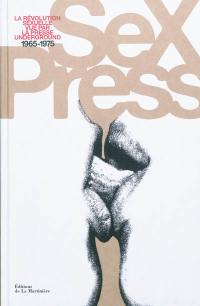 Sex press : la révolution sexuelle vue par la presse underground, 1965-1975