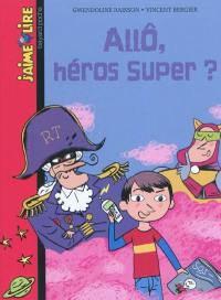 Allo, héros super ?