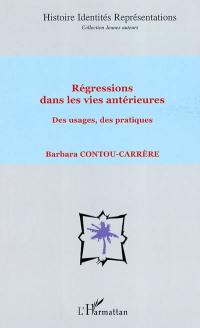 Régressions dans les vies antérieures : des usages, des pratiques