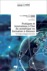 Pratiques et innovations à l'ère du numérique en formation à distance : technologie, pédagogie et formation