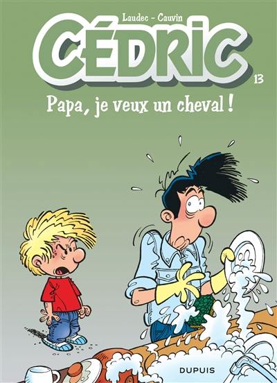 Cédric. Vol. 13. Papa, je veux un cheval !