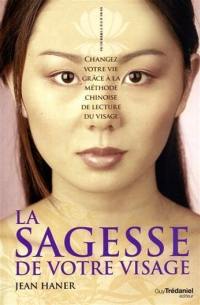 La sagesse de votre visage : changez votre vie grâce à la méthode chinoise de lecture du visage