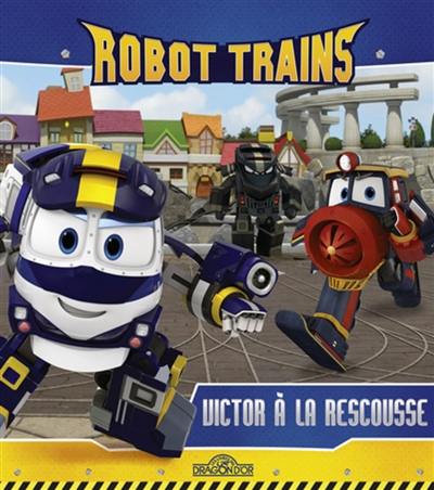 Robot trains. Victor à la rescousse