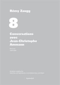 Ecrits complets : textes, entretiens, conférences, lettres. Vol. 08. Conversations avec Jean-Christophe Ammann : portrait, 1988-1989