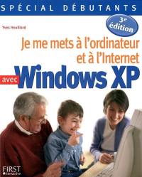 Je me mets à l'ordinateur et à l'Internet avec Windows XP. Vol. 1