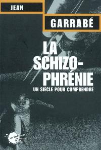 La schizophrénie : un siècle pour comprendre