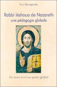 Rabbi Iéshoua de Nazareth : une pédagogie globale : du texte écrit au geste global