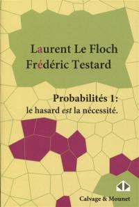 Probabilités. Vol. 1. Le hasard est la nécessité