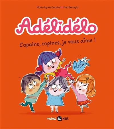 Adélidélo. Vol. 5. Copains, copines, je vous aime !