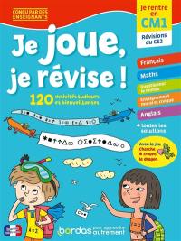 Je joue, je révise ! : je rentre en CM1, révisions du CE2 : 120 activités ludiques et bienveillantes