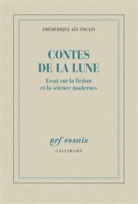 Contes de la Lune : essai sur la fiction et la science modernes