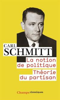 La notion de politique. Théorie du partisan