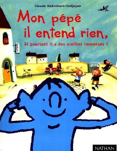 Mon pépé il entend rien, et pourtant il a des oreilles immenses