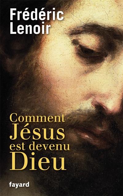 Comment Jésus est devenu Dieu