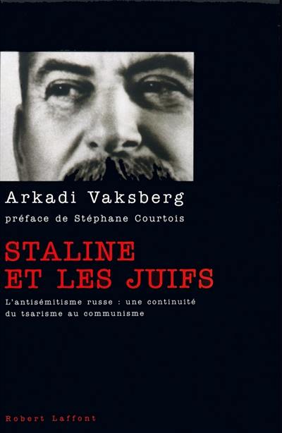 Staline et les juifs : l'antisémitisme russe, une continuité du tsarisme au communisme