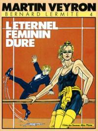 Bernard Lermite. Vol. 4. L'Eternel féminin dure