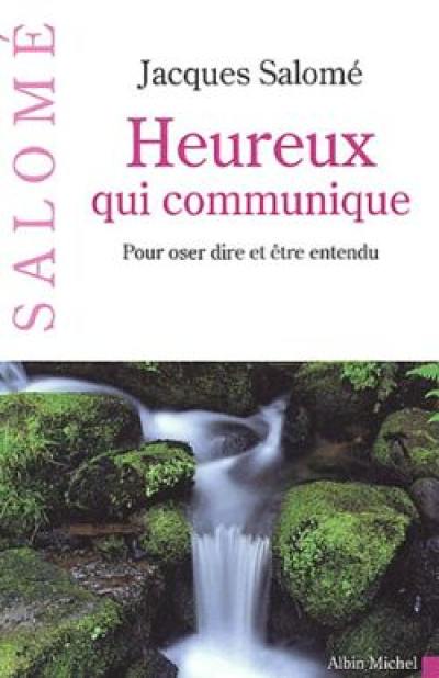 Heureux qui communique : pour oser se dire et être entendu