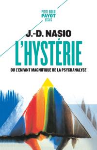 L'hystérie ou L'enfant magnifique de la psychanalyse