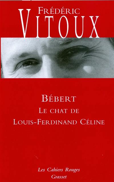 Bébert : le chat de Louis-Ferdinand Céline