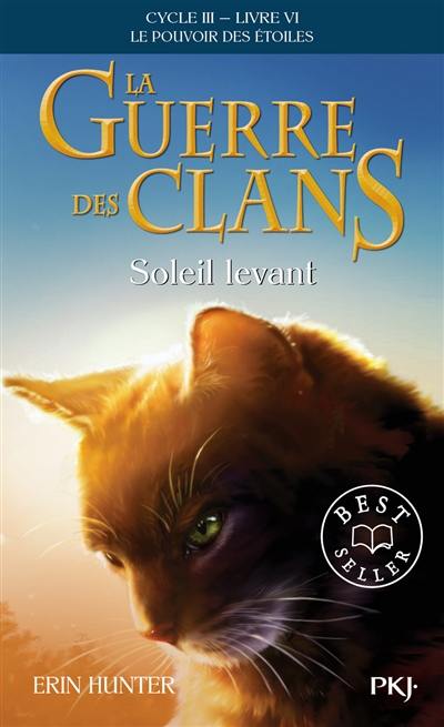 La guerre des clans : cycle 3, le pouvoir des étoiles. Vol. 6. Soleil levant