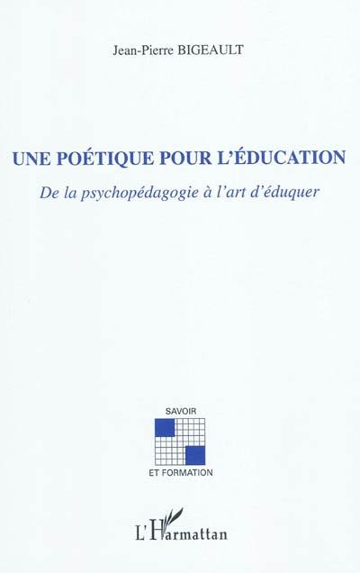 Une poétique pour l'éducation : de la psychopédagogie à l'art d'éduquer