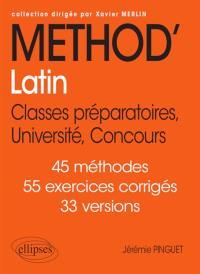 Méthod'latin : classes préparatoires, université, concours : 45 méthodes, 55 exercices corrigés, 33 versions