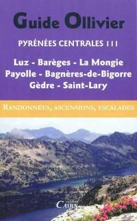 Pyrénées centrales : randonnées, ascensions, escalades. Vol. 3. Bigorre, Arbizon, Maucapéra, Caderolles-Bastan, lacs du Néouvielle, Barroude