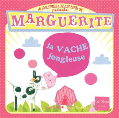 Au cirque Fanfaron. Vol. 3. Marguerite la vache jongleuse