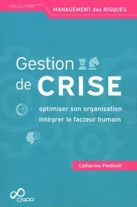 Gestion de crise : optimiser son organisation, intégrer le facteur humain