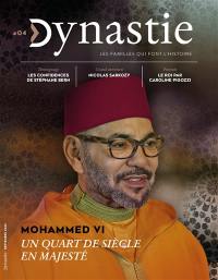 Dynastie : l'histoire au présent, n° 4. Mohammed VI : un quart de siècle en majesté