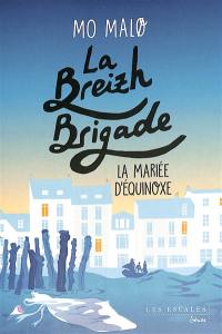 La Breizh brigade. Vol. 4. La mariée d'équinoxe