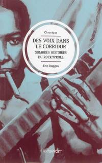 Des voix dans le corridor : sombres histoires du rock'n' roll