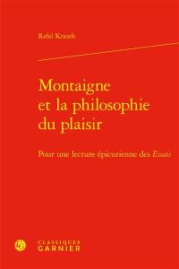 Montaigne et la philosophie du plaisir : pour une étude épicurienne des Essais