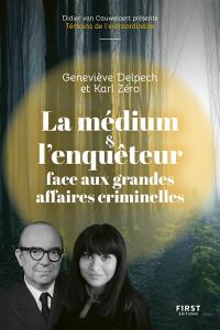 La médium & l'enquêteur face aux grandes affaires criminelles