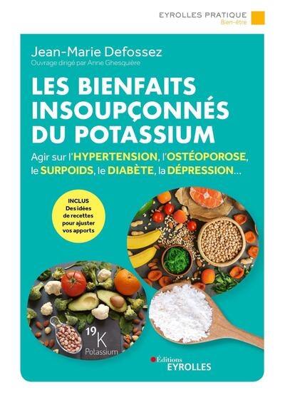 Les bienfaits insoupçonnés du potassium : agir sur l'hypertension, l'ostéoporose, le surpoids, le diabète, la dépression...