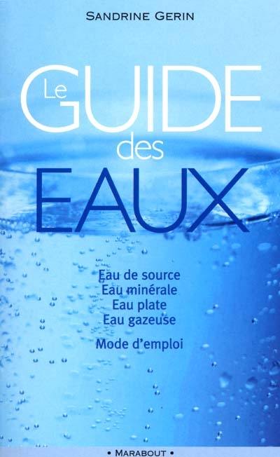 Guide des eaux : eau de source, eau minérale et thermalisme