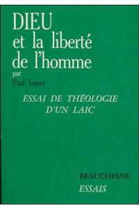 Dieu et la liberté de l'homme : Essai de théologie d'un laîc, à travers Augustin, Luther, François de Sales, Teilhard de Chardin