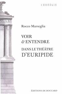 Voir & entendre dans le théâtre d'Euripide : communication et pragmatique