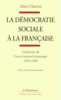 La démocratie sociale à la française : l'expérience du Conseil national économique, 1924-1940