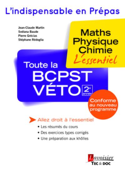 Toute la BCPST véto 2e année : maths, physique, chimie : l'essentiel